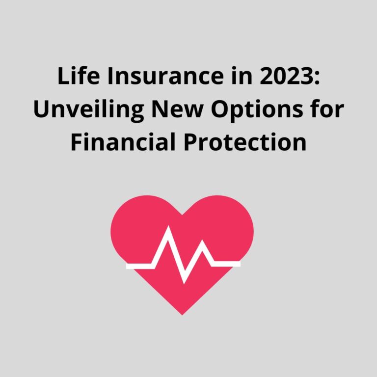 Life Insurance in 2023: Unveiling New Options for Financial Protection